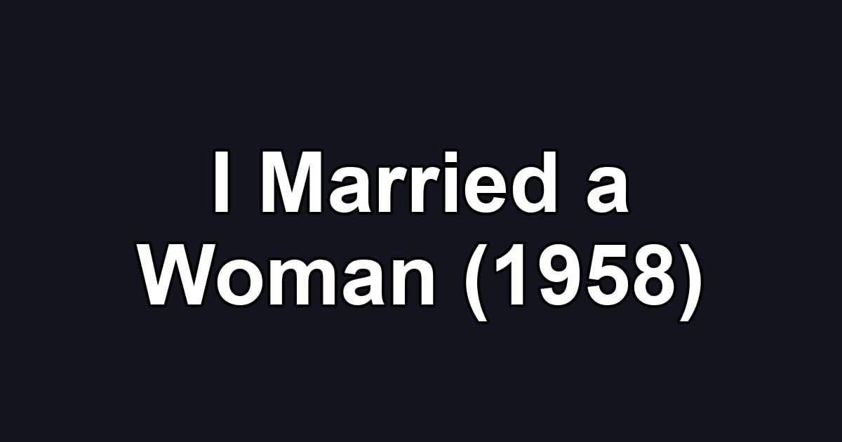 I Married a Woman (1958)
