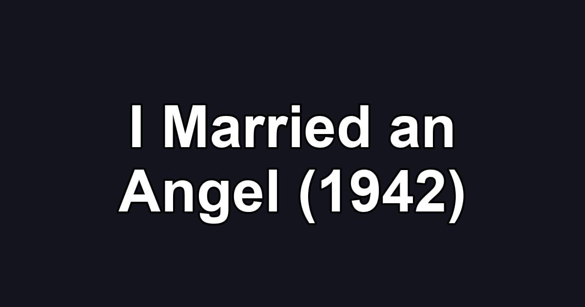 I Married an Angel (1942)