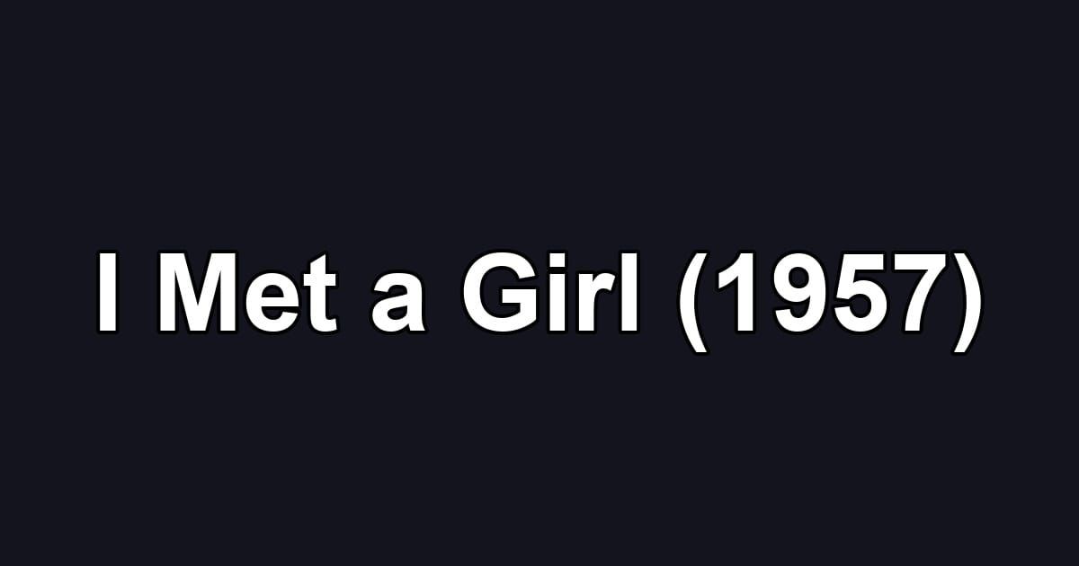 I Met a Girl (1957)