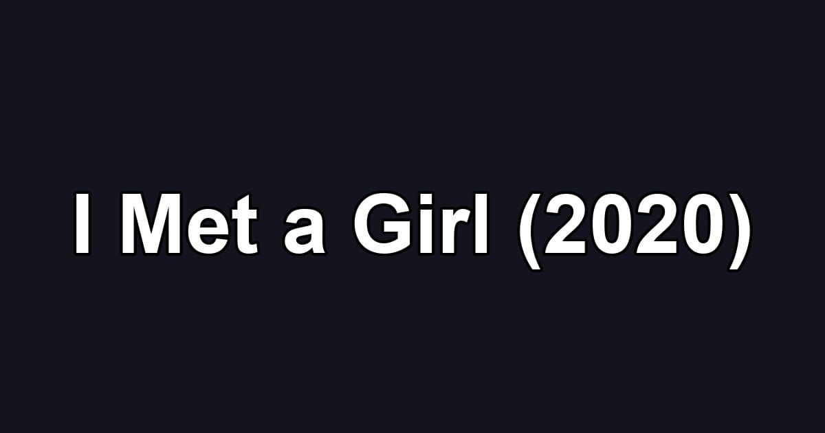 I Met a Girl (2020)