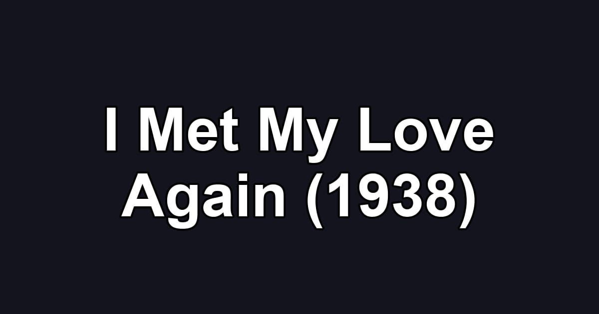 I Met My Love Again (1938)