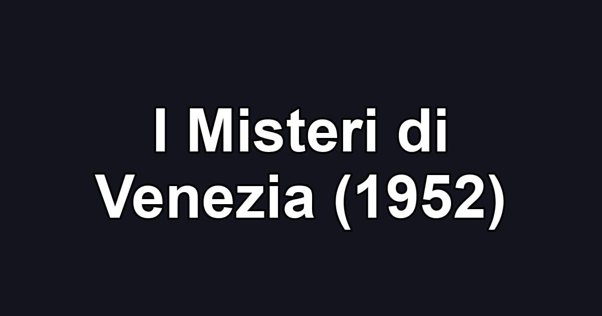 I Misteri di Venezia (1952)