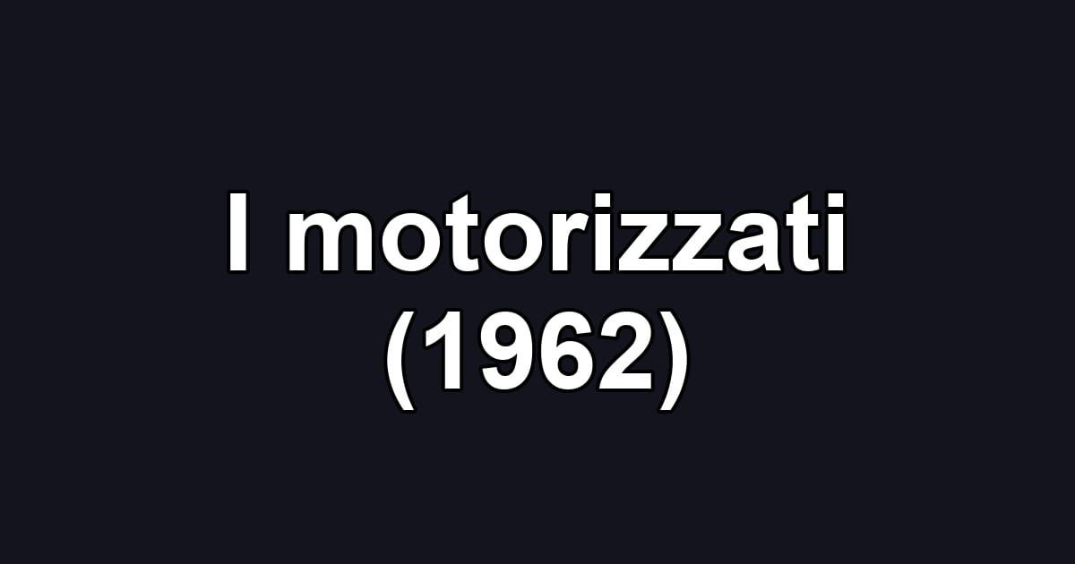I motorizzati (1962)