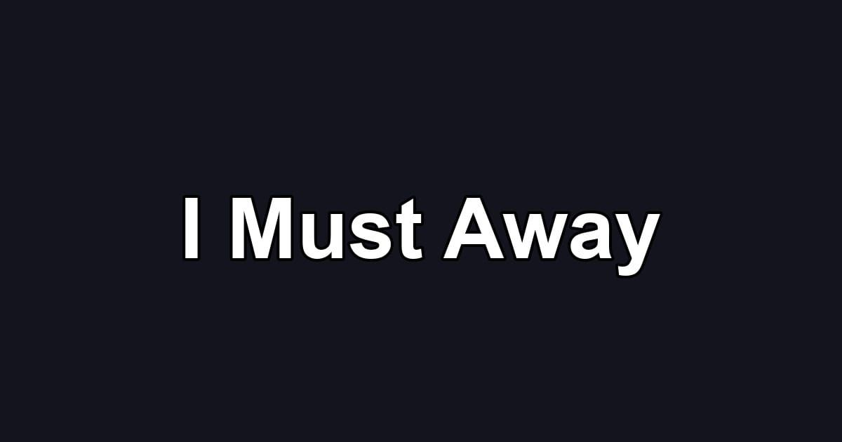 I Must Away