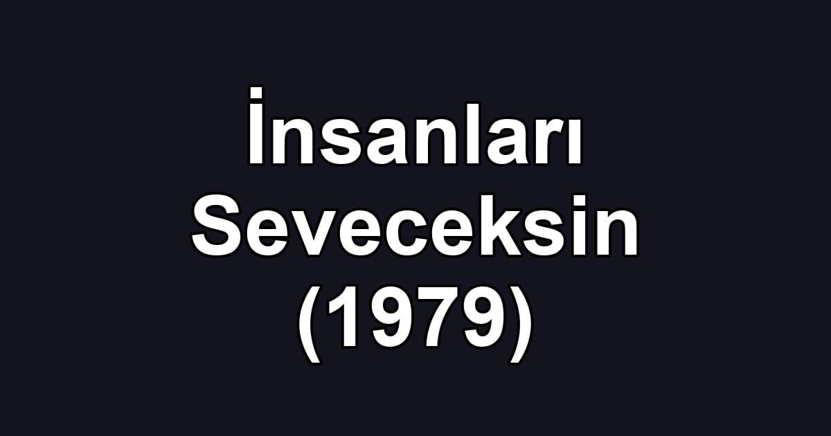 İnsanları Seveceksin (1979)