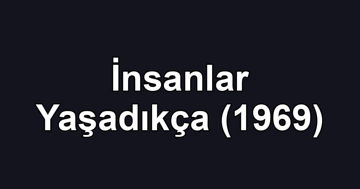 İnsanlar Yaşadıkça (1969)