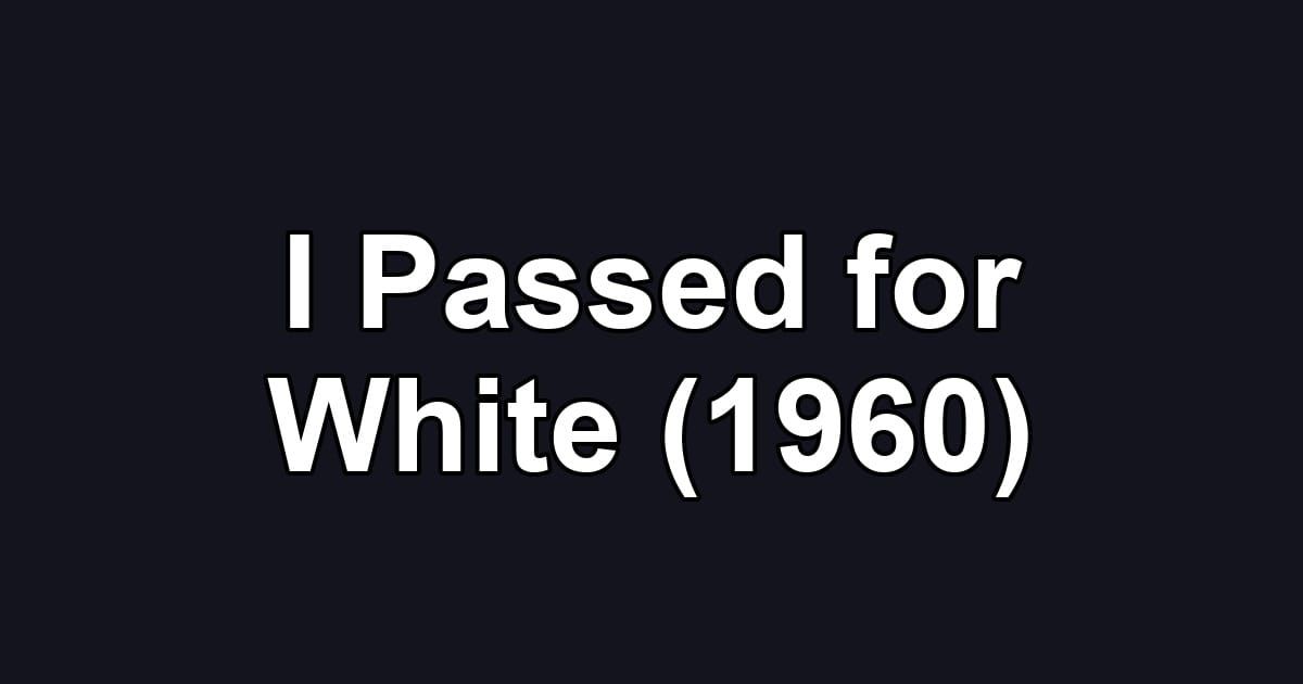 I Passed for White (1960)