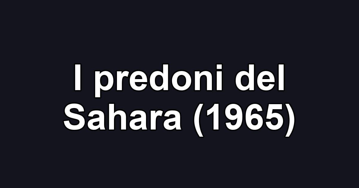 I predoni del Sahara (1965)