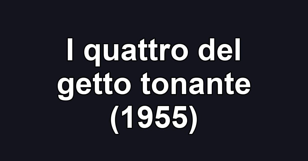 I quattro del getto tonante (1955)
