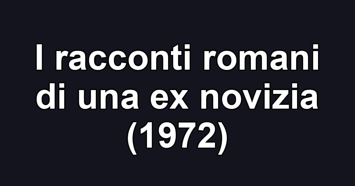 I racconti romani di una ex novizia (1972)