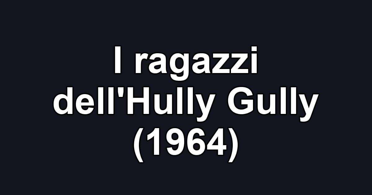 I ragazzi dell'Hully Gully (1964)