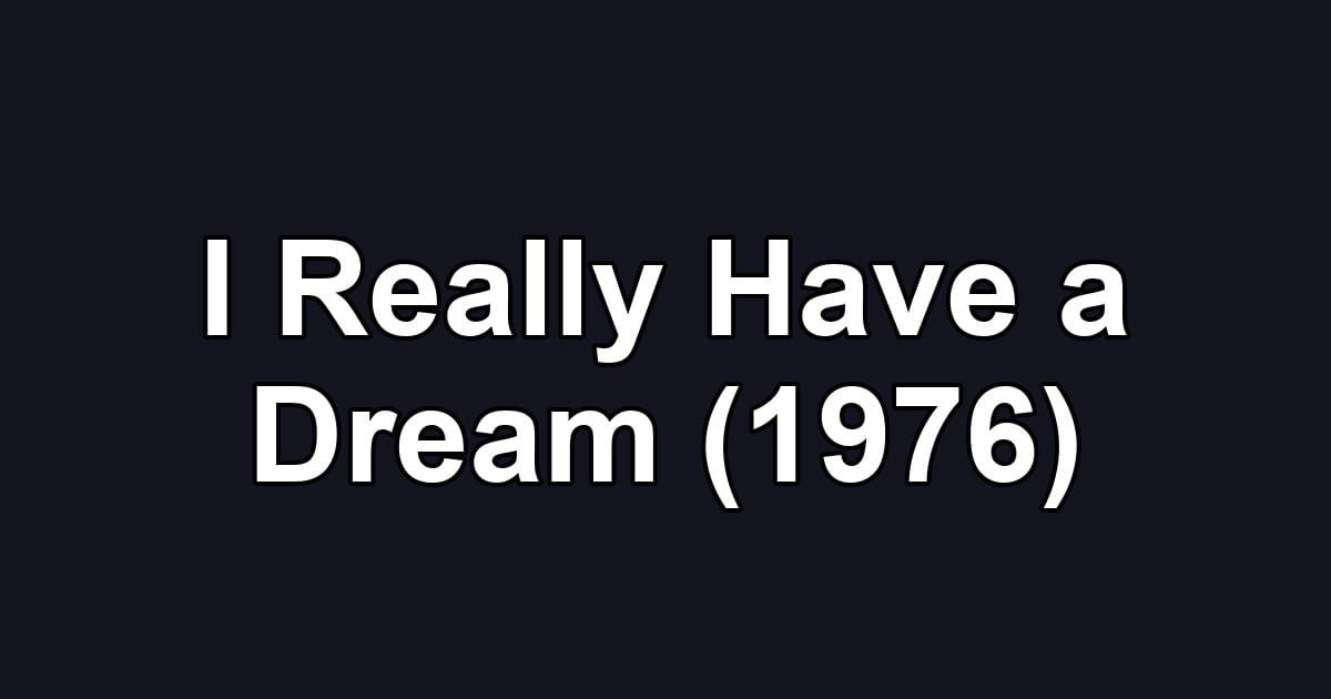 I Really Have a Dream (1976)