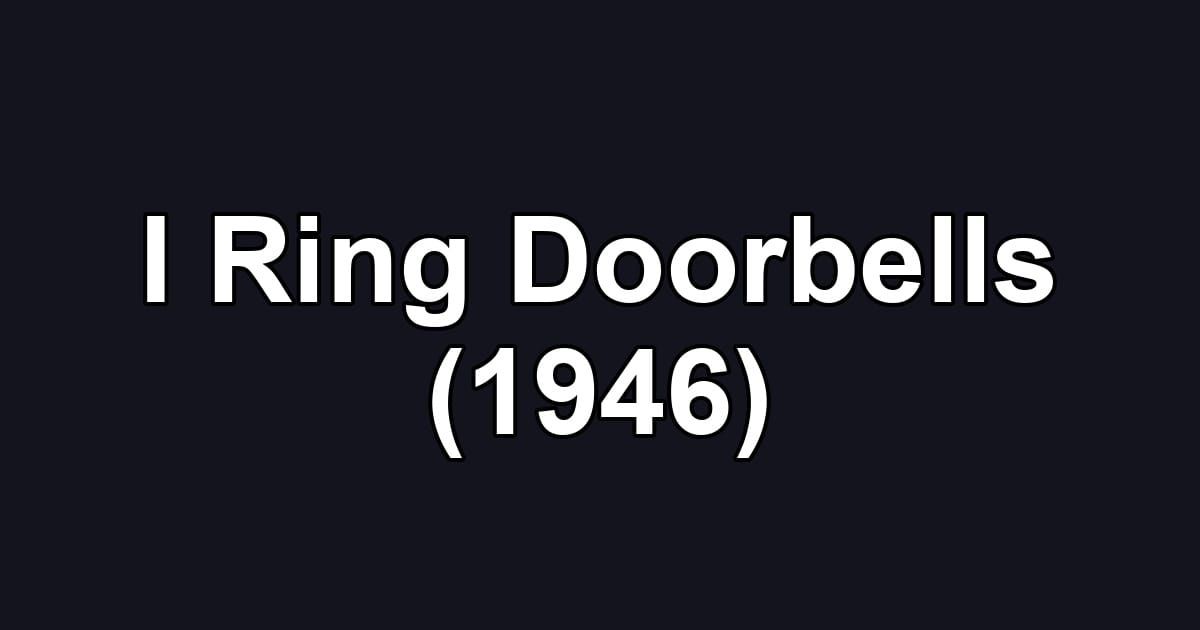 I Ring Doorbells (1946)