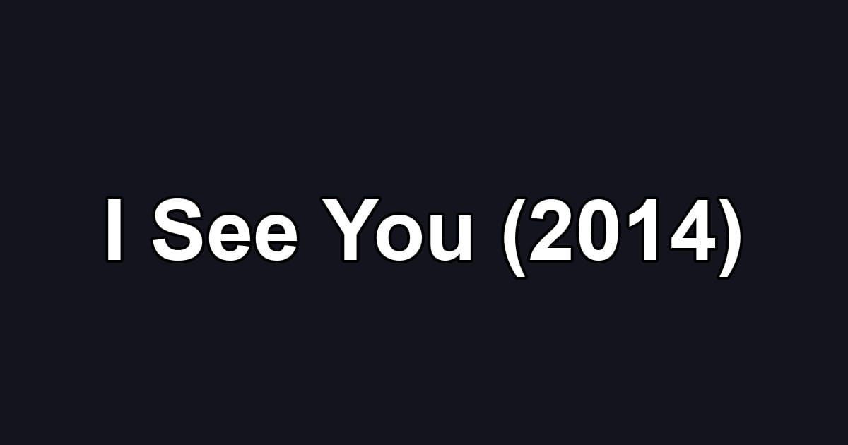 I See You (2014)