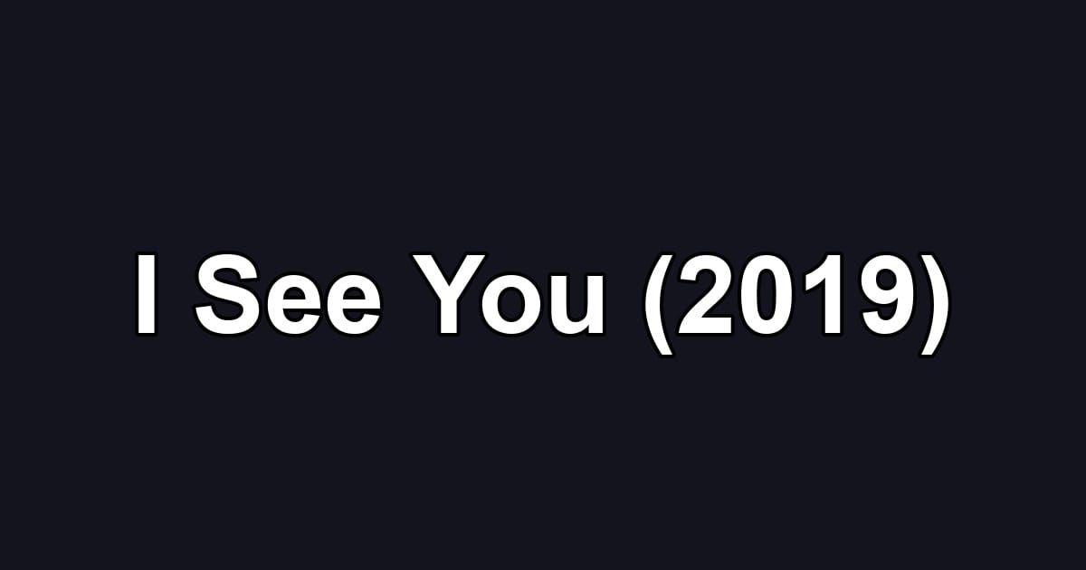 I See You (2019)