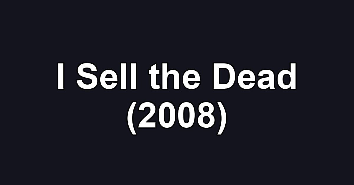 I Sell the Dead (2008)