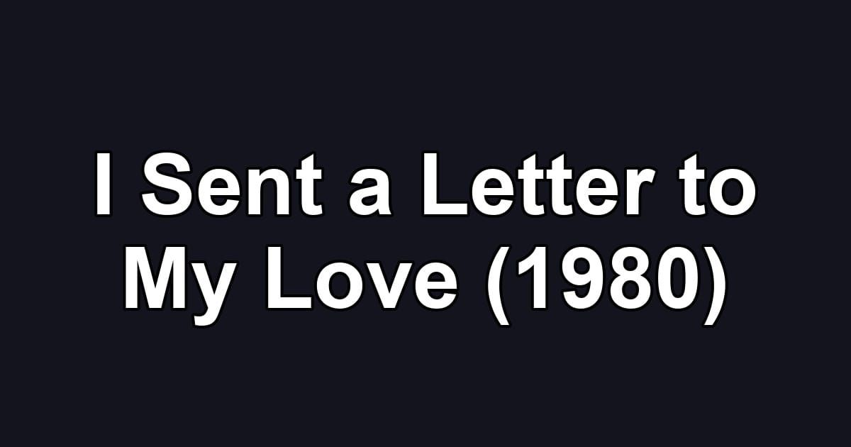 I Sent a Letter to My Love (1980)