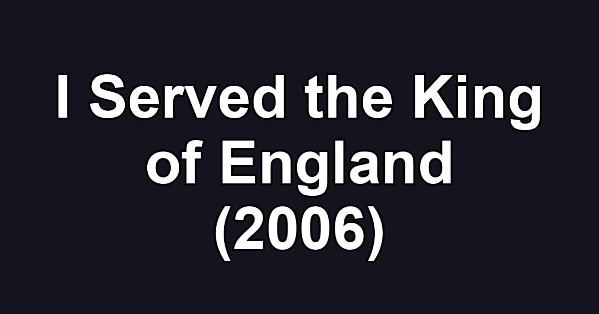 I Served the King of England (2006)