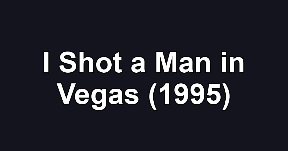 I Shot a Man in Vegas (1995)