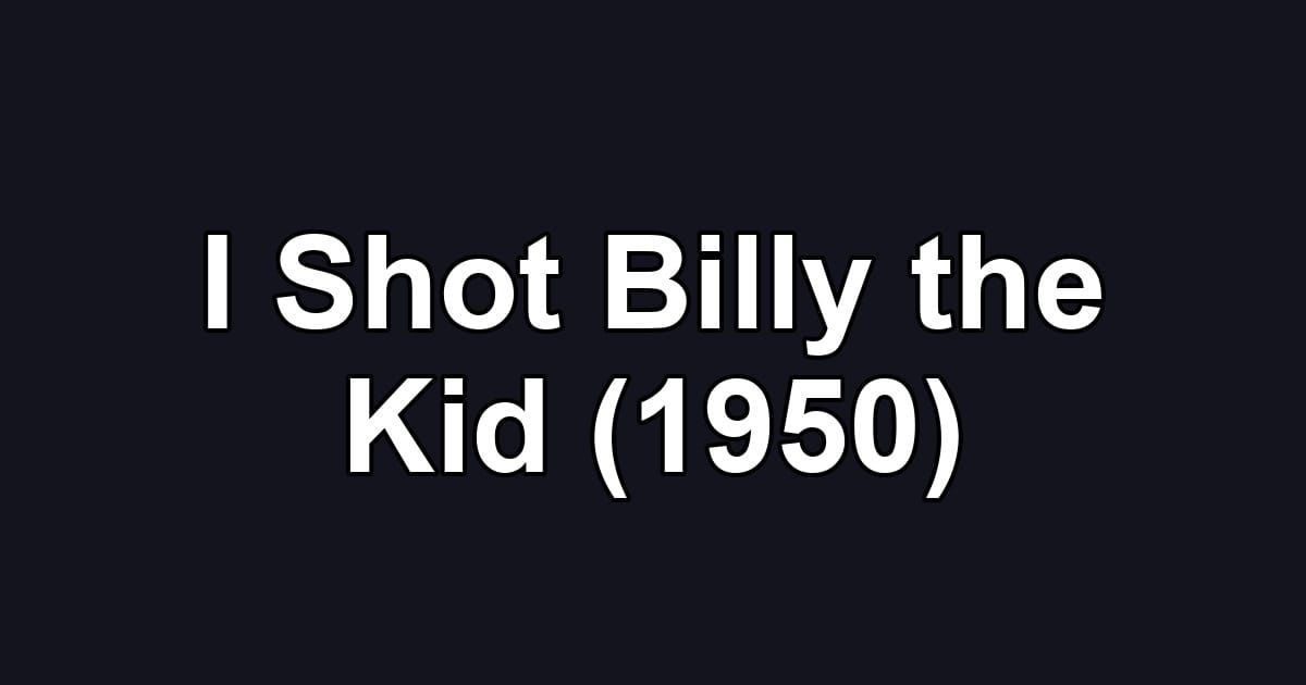 I Shot Billy the Kid (1950)