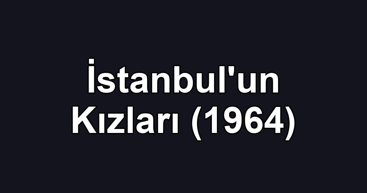 İstanbul'un Kızları (1964)