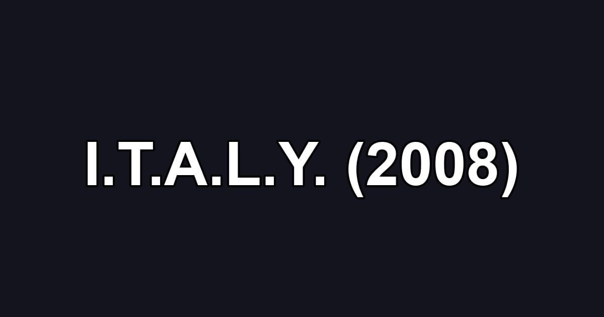 I.T.A.L.Y. (2008)