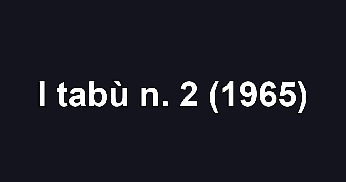 I tabù n. 2 (1965)