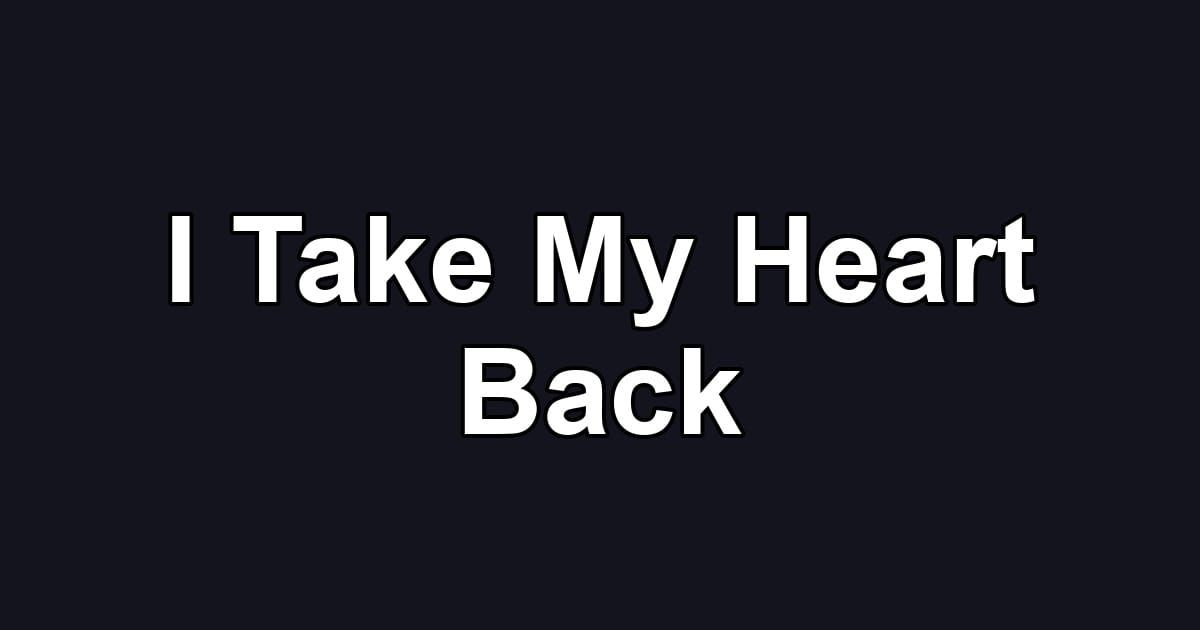 I Take My Heart Back