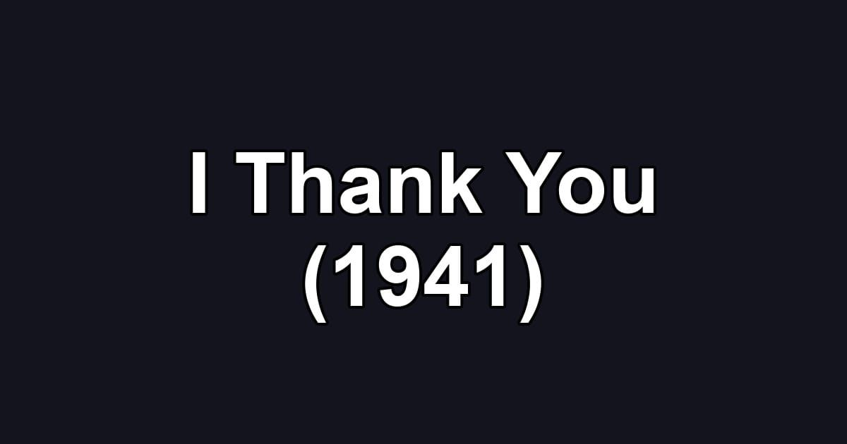 I Thank You (1941)