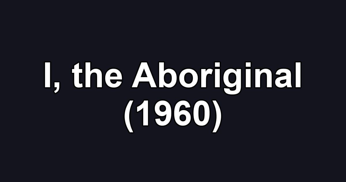 I, the Aboriginal (1960)