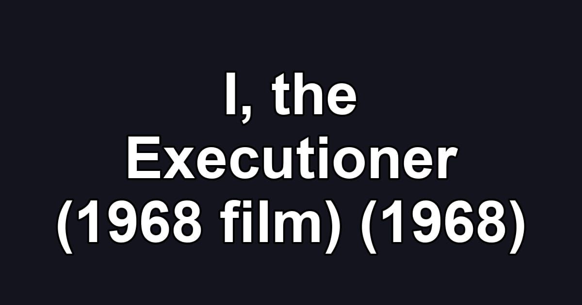I, the Executioner (1968 film) (1968)