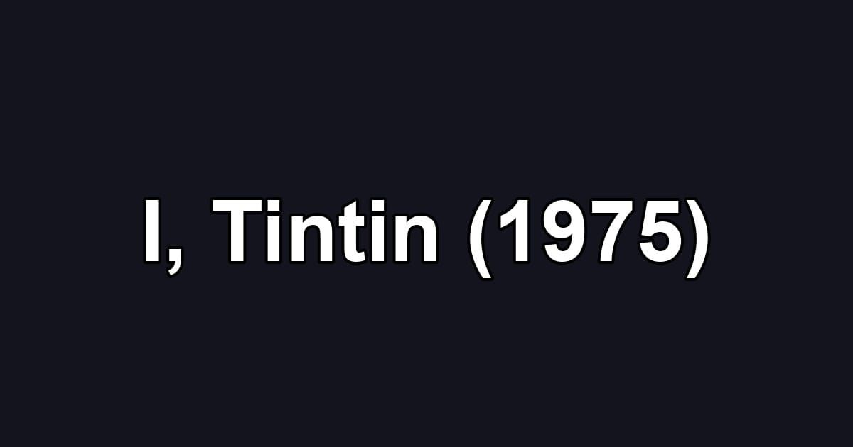 I, Tintin (1975)
