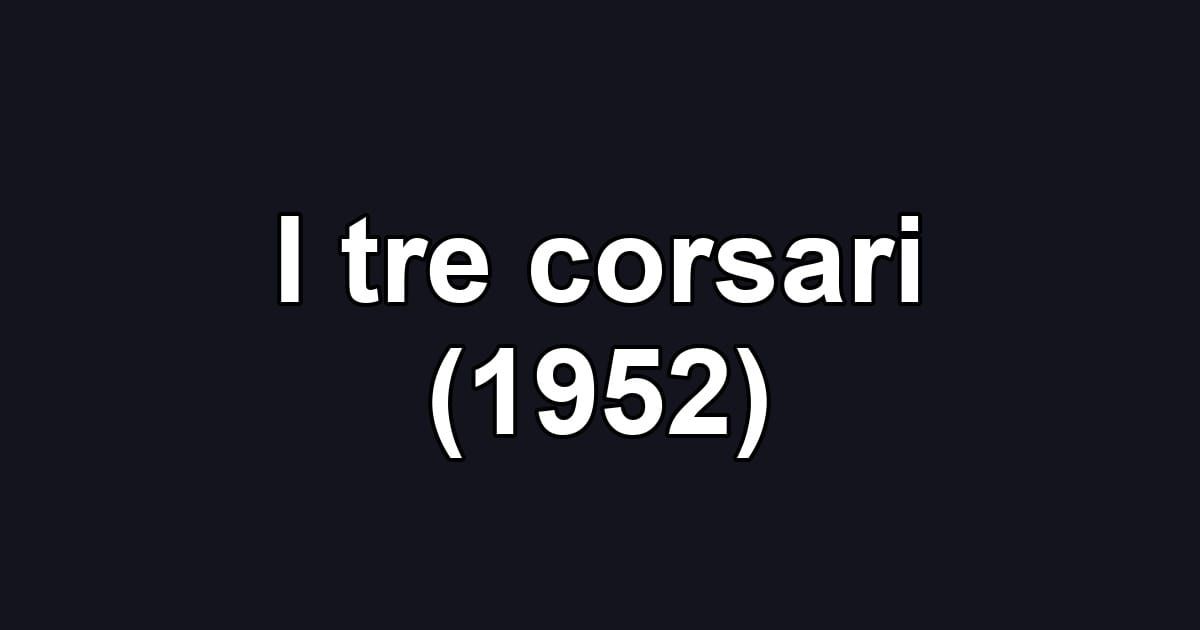 I tre corsari (1952)