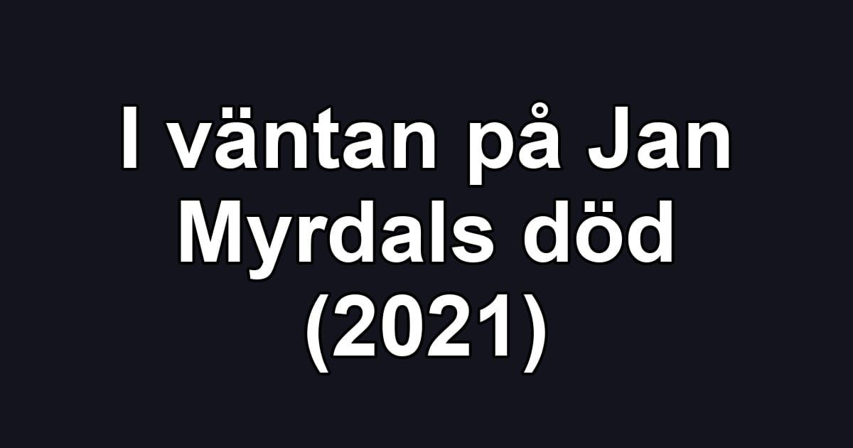 I väntan på Jan Myrdals död (2021)