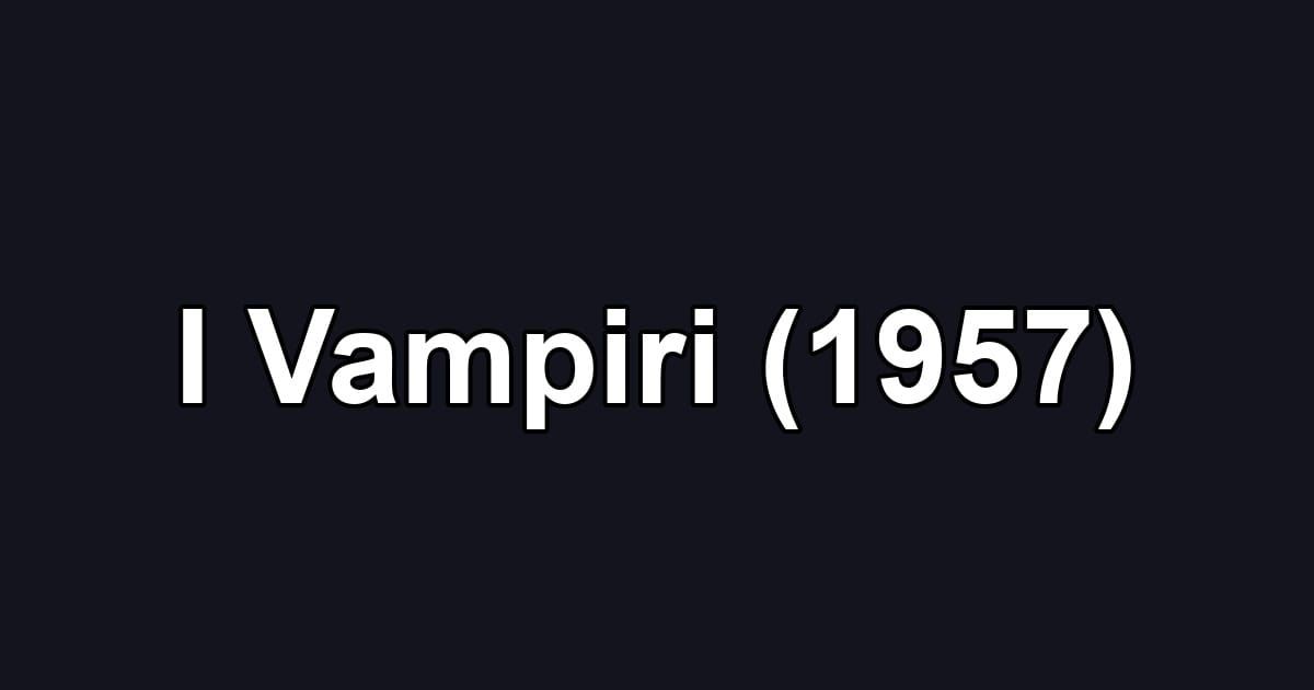 I Vampiri (1957)