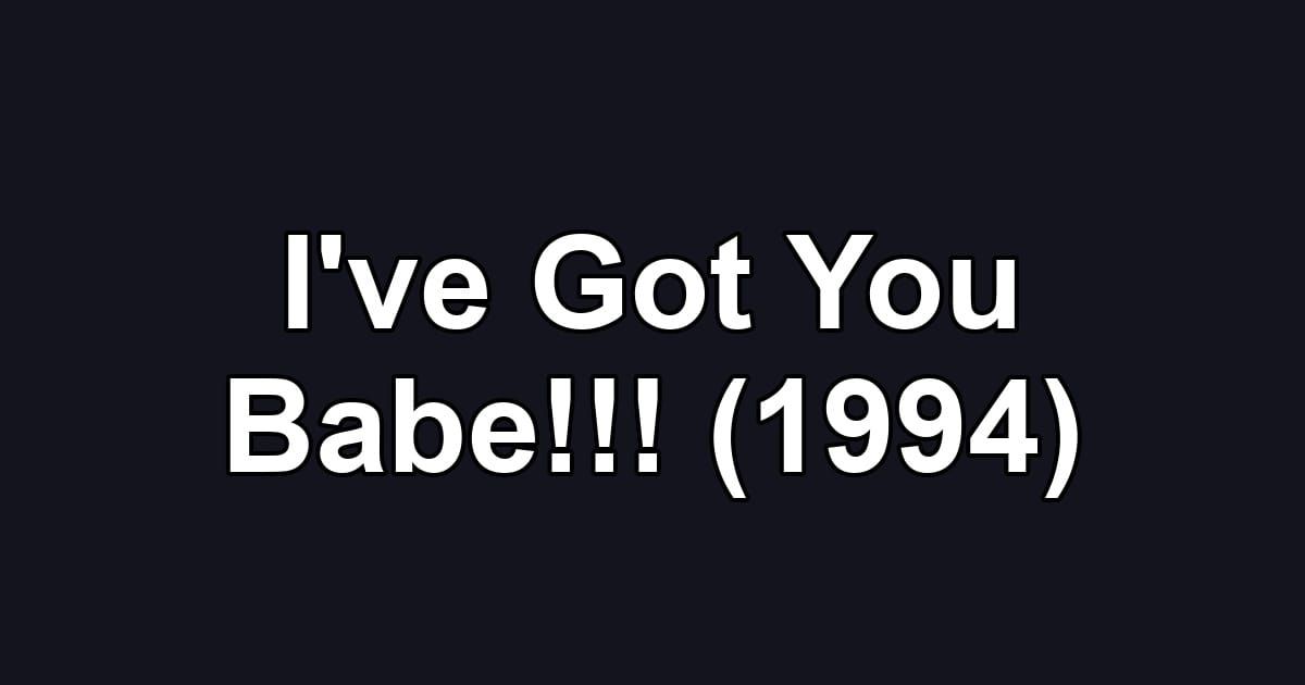 I've Got You Babe!!! (1994)