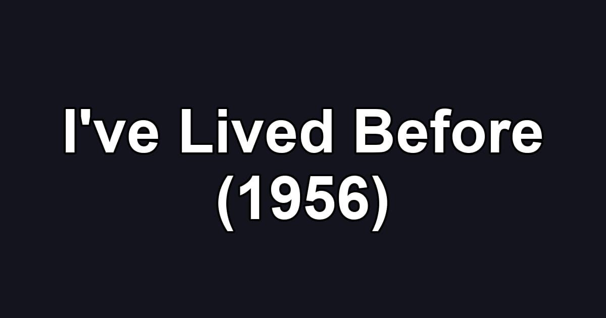 I've Lived Before (1956)