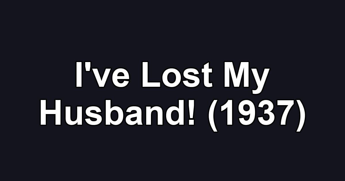 I've Lost My Husband! (1937)