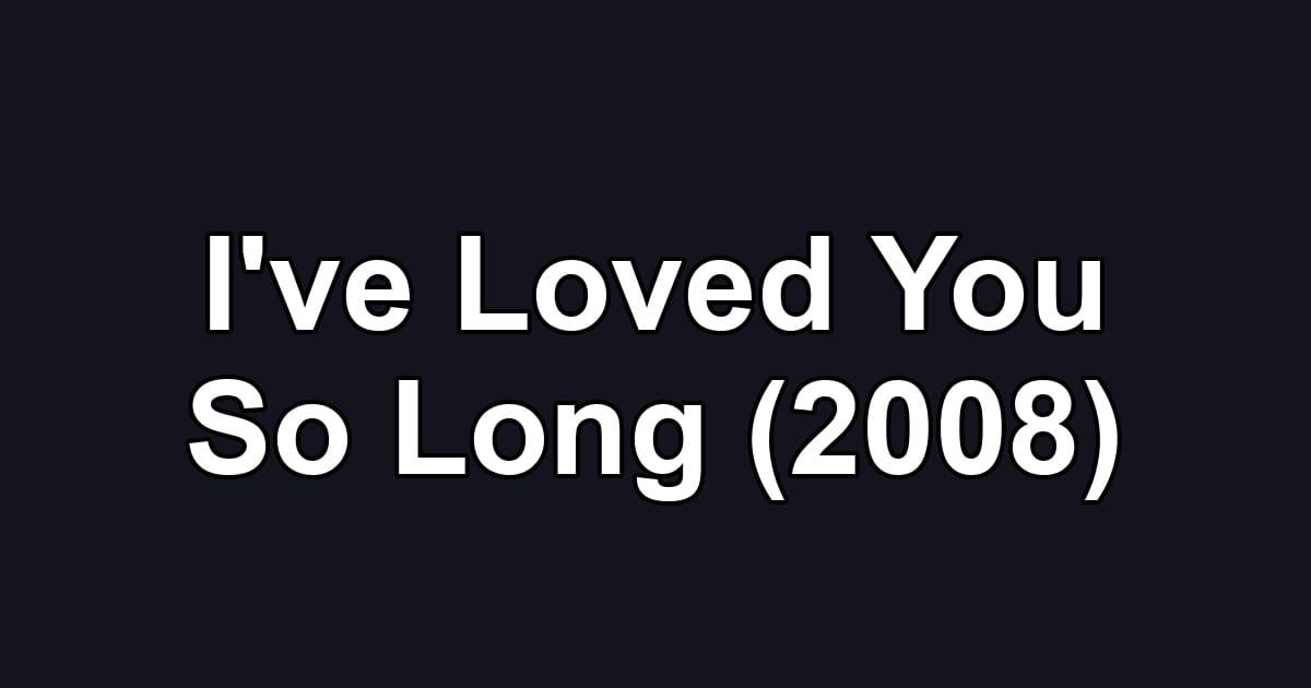 I've Loved You So Long (2008)