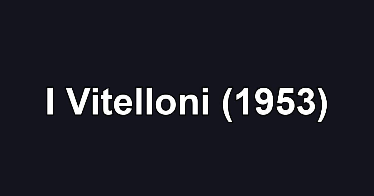 I Vitelloni (1953)