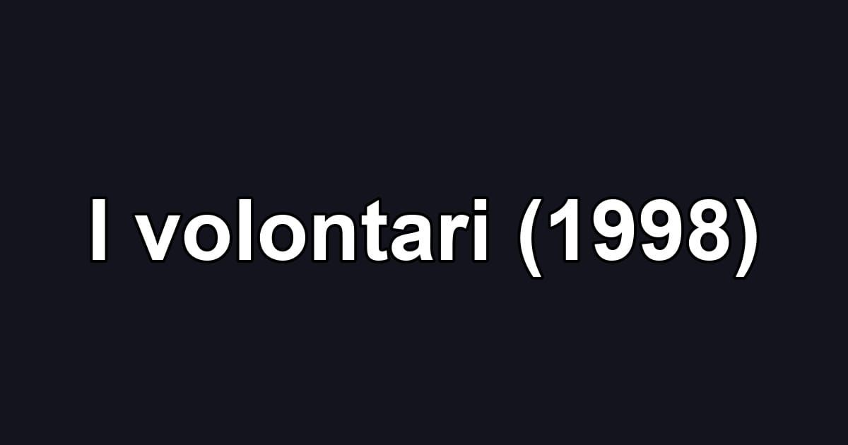 I volontari (1998)