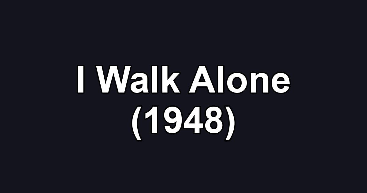 I Walk Alone (1948)