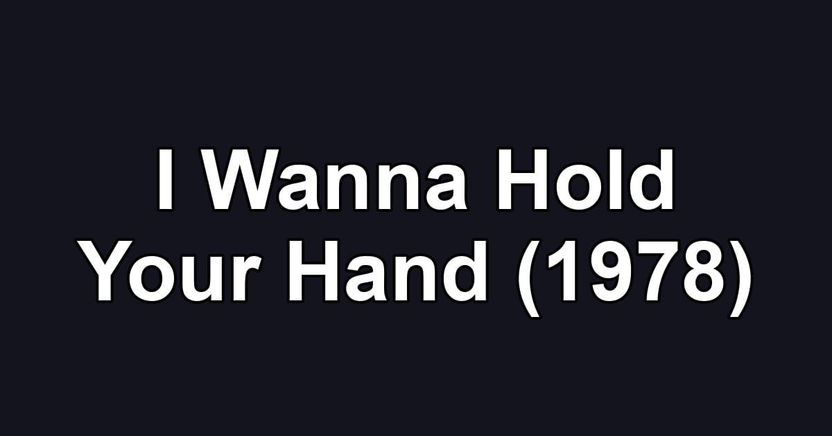 I Wanna Hold Your Hand (1978)