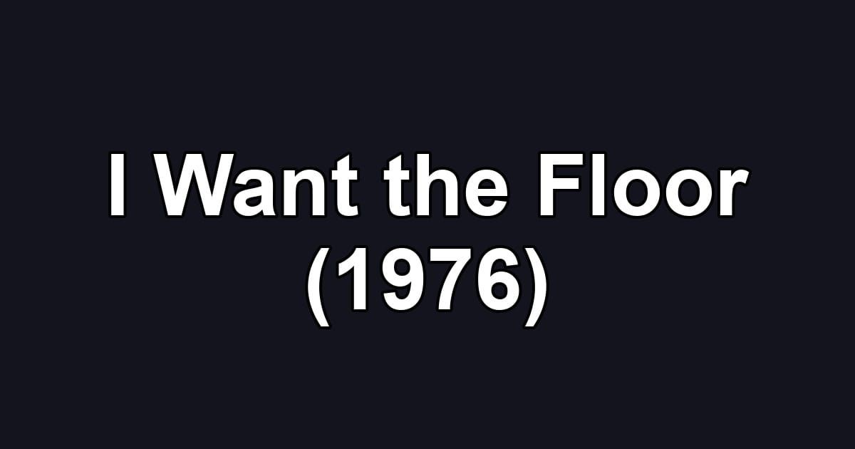 I Want the Floor (1976)