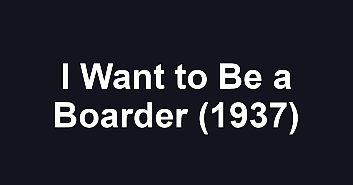 I Want to Be a Boarder (1937)