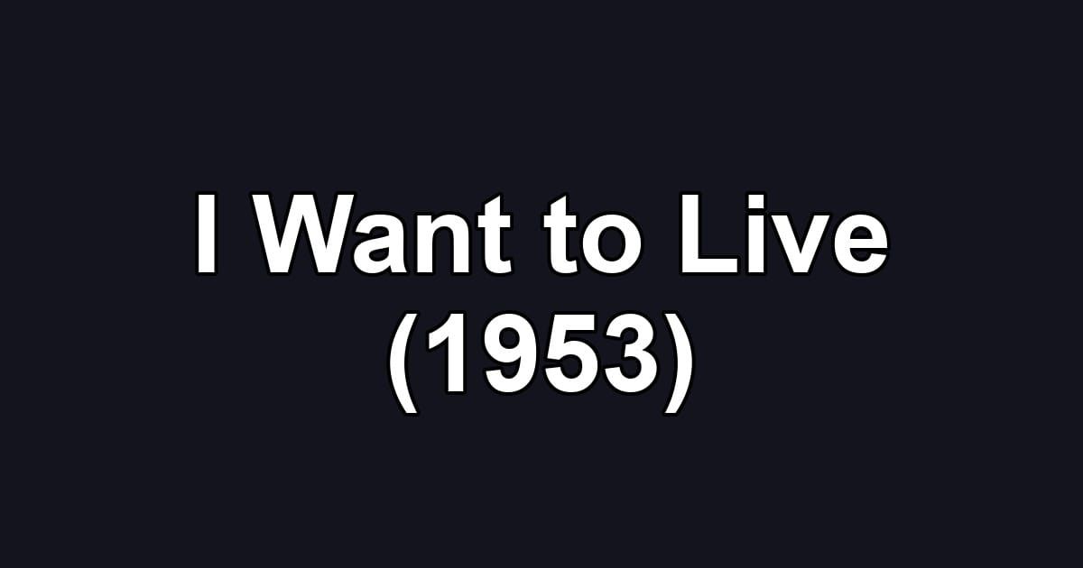 I Want to Live (1953)