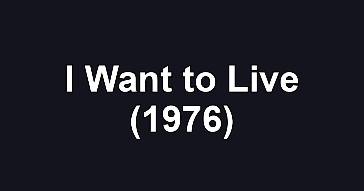 I Want to Live (1976)