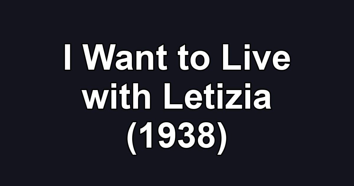 I Want to Live with Letizia (1938)