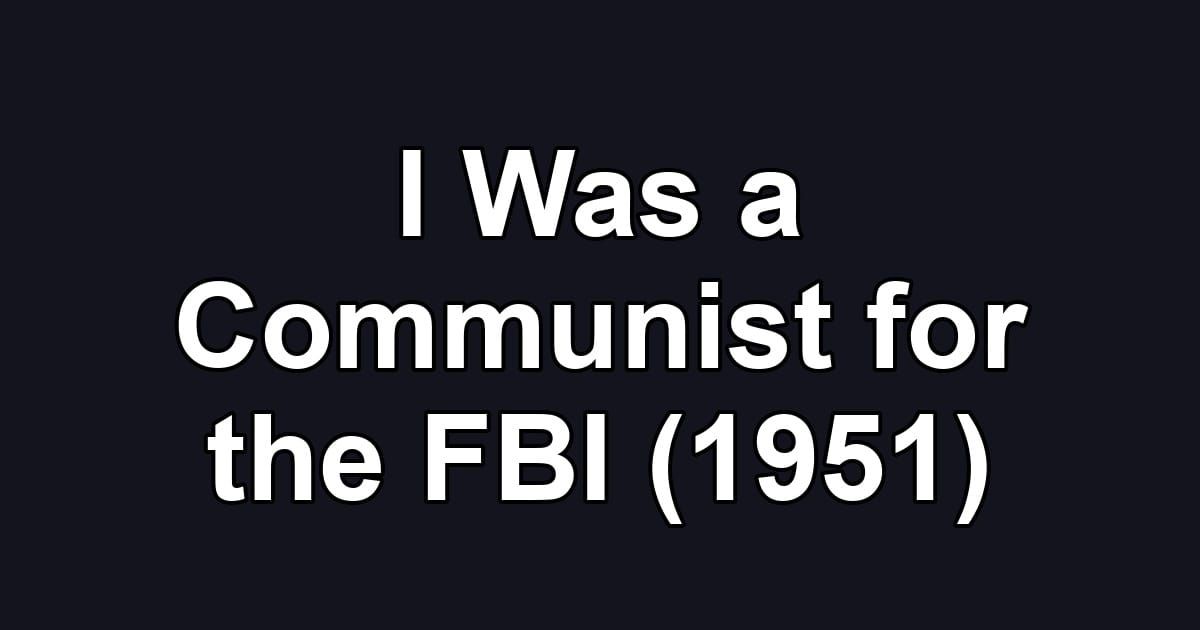 I Was a Communist for the FBI (1951)