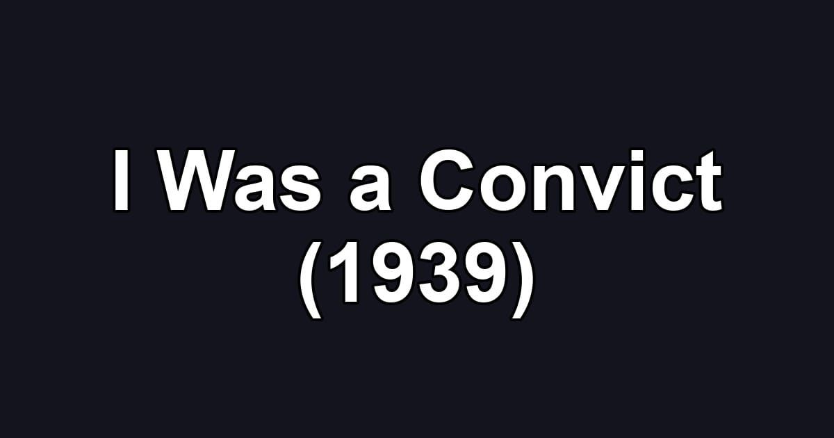 I Was a Convict (1939)
